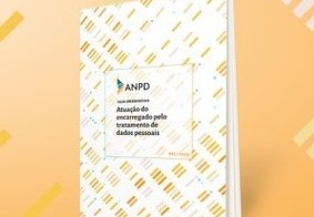 ANPD lança guia sobre atuação do Encarregado – AARB